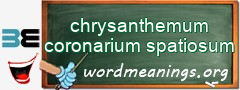 WordMeaning blackboard for chrysanthemum coronarium spatiosum